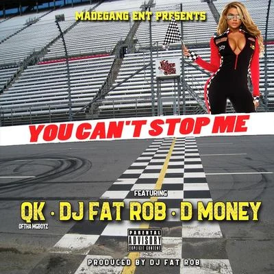 Duce Pariah/DJ Fat Rob/MG BoyzYou Cant Stop Me (feat. D Money & DJ Fat Rob)