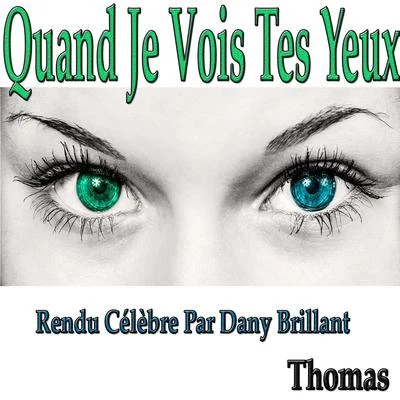 ThomasChelsea RejectLeon FanourakisQuand je vois tes yeux : rendu célèbre par Dany Brillant