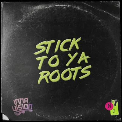 Inna Vision/Million StylezStick to Ya Roots