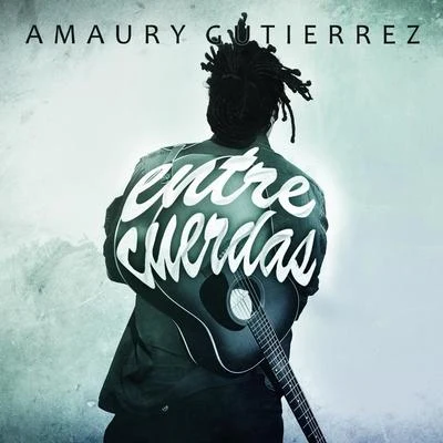 Amaury GutiérrezEntre Cuerdas