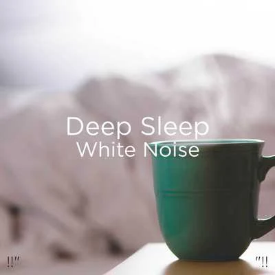 White Noise!!" Deep Sleep White Noise "!!