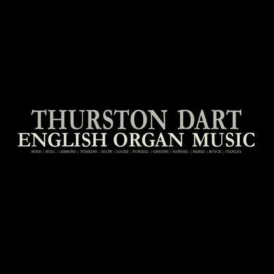 Thurston DartAcademy of St. Martin in the FieldsSir Neville MarrinerEnglish Organ Music