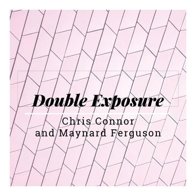 Chris Connor/James CampbellDouble Exposure