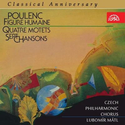 National Philarmonic Orchestra of Belarus/Alexandre Voloschuk/Wexford Festival Opera Chorus/Lubomír MátlPoulenc: Figure humaine, 4 Motets and 7 Chansons