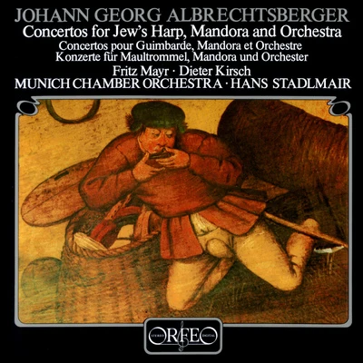 Munich Chamber OrchestraALBRECHTSBERGER, J.G.: Concertos for Jews Harp, Mandora and Orchestra (Mayr, Kirsch, Munich Chamber Orchestra, Stadlmair)