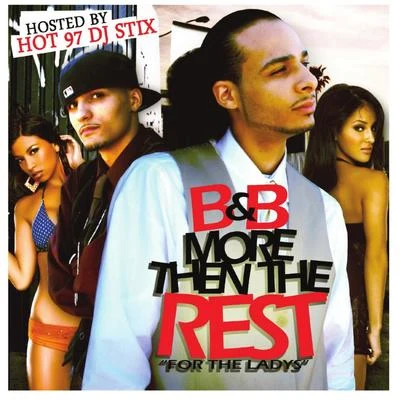 B&BMore Then the Rest (Hosted By Dj Stix)