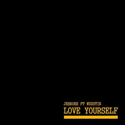 JebroerLove Yourself (feat. Wudstik)