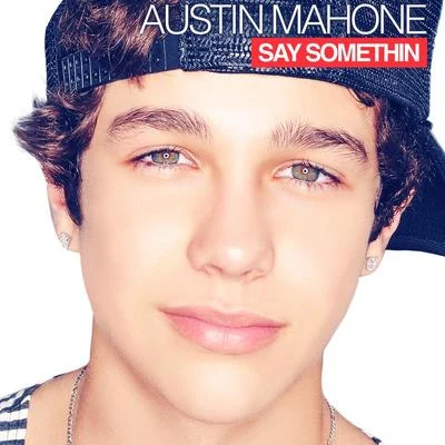 Austin MahoneRobert VillanuevaSay Somethin