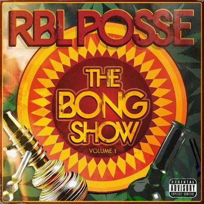 RBL PosseThe Bong Show: Vol. 1