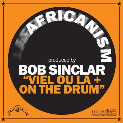 Africanism/Bob SinclarViel Ou La + On The Drum