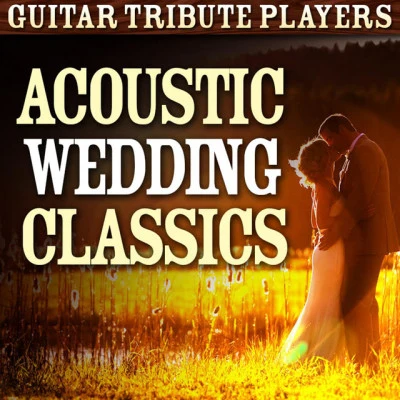 Guitar Tribute PlayersAcoustic Wedding Classics