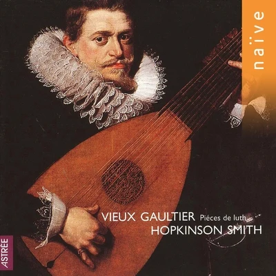 Hopkinson SmithVieux Gaultier: Pièces de luth