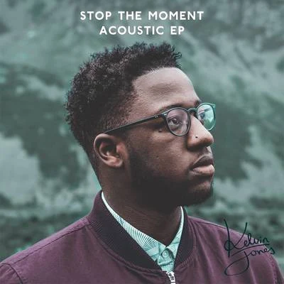 Kelvin JonesStop the Moment (Acoustic)