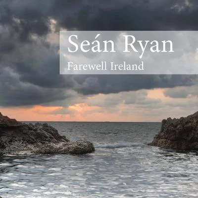 Sean RyanFarewell Ireland