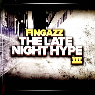 FingazzThe Late Night Hype III