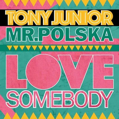 Tony JuniorLove Somebody (Radio Edit)