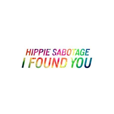 Hippie Sabotage/Alex WileyI Found You