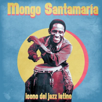 Mongo SantamariaIcono del Jazz Latino (Remastered)