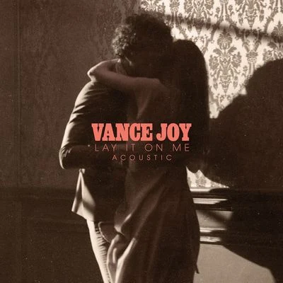 Vance JoyLay It On Me (Acoustic)