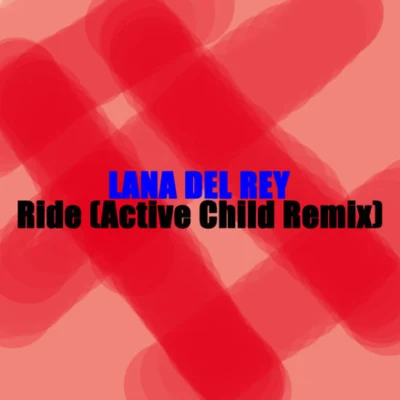 Lana Del Rey/Clams CasinoRide(Active Child Remix)