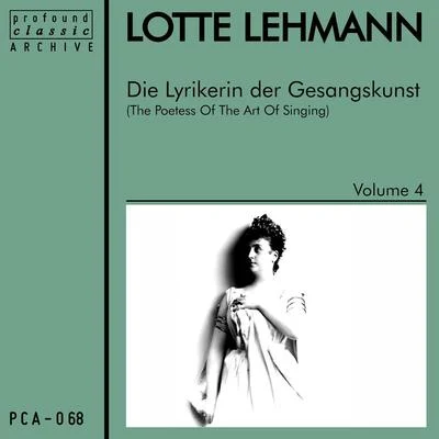 Lotte LehmannDie Lyrikerin der Gesangskunst, Vol. 4