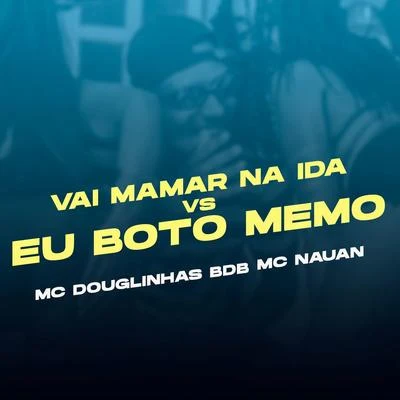 Mc Douglinhas BDB/MC RennanVai Mamar na ida VS Eu Fodo Memo