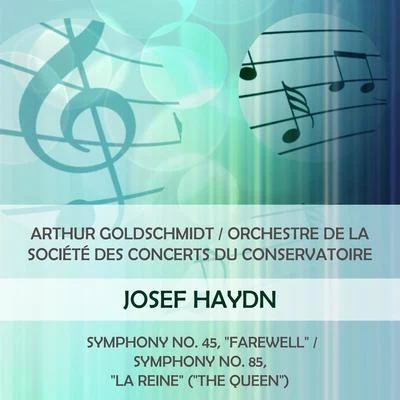 Orchestre De La Société Des Concerts Du Conservatoire/Hans Rosbaud/Rolando PaneraiArthur GoldschmidtOrchestre de la Société des Concerts du Conservatoire play: Joseph Haydn: Symphony No. 45, "Farewell"Symphony No. 85, "La Rein