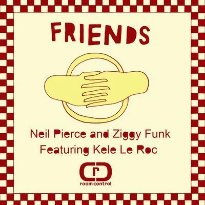 Neil PierceZiggy FunkKele Le RocFriends