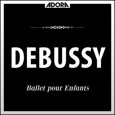 Gunter Kehr/Louis de Froment/Radio Luxembourg Symphony Orchestra/Erich Sichermann/Grant Johannesen/Werner Neuhaus/Bernhard Braunholz/Jacqueline EymarDebussy: Ballet pour Enfants