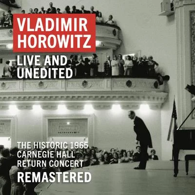 Vladimir HorowitzVladimir Horowitz: Carnegie Hall Concert, May 9, 1965 "An Historic Return" (Unedited - Remastered)