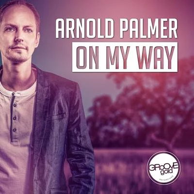 Arnold PalmerOn My Way