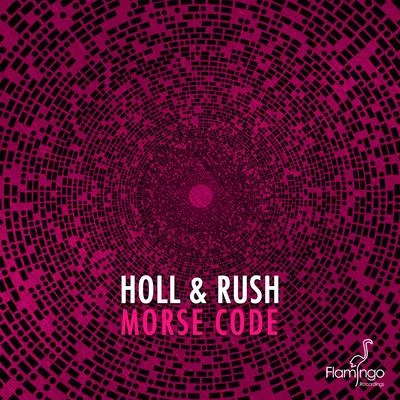 Holl & Rush/Sick IndividualsMorse Code (Extended Mix)