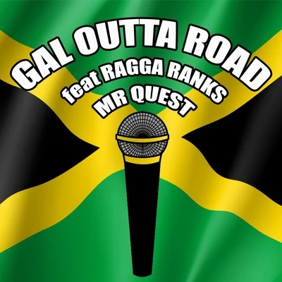 Mr Quest/Ragga TwinsGal Outta Road (feat. Ragga Ranks)