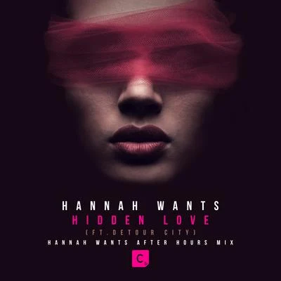 Hannah WantsKristine WHidden Love(Hannah Wants After Hours Mix)