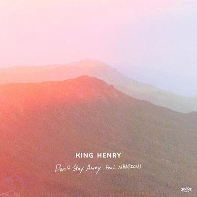 King Henry/Sonny FoderaDon&#x27;t Stay Away (Acoustic) [feat. Naations]