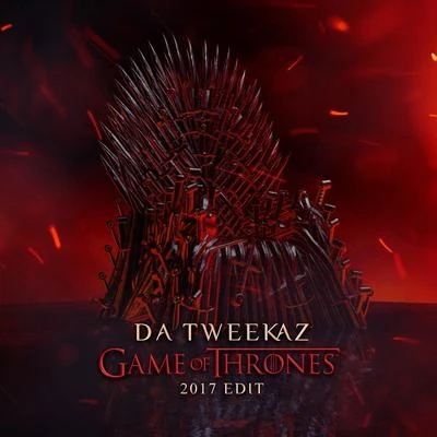 Da TweekazGame of Thrones (2017 Edit)