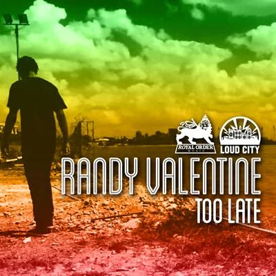 Randy ValentineToo Late - Single