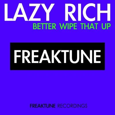 Jan Waterman/Lazy RichBetter Wipe That Up [Digital Single]