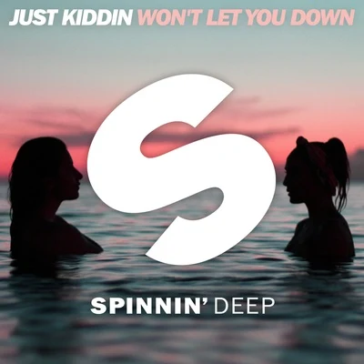 Just KiddinWont Let You Down