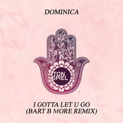 DominicaI Gotta Let U Go (Bart B More Remix)