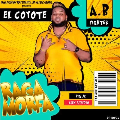 El CoyoteRaggaMorffa (feat. A B Fighter)