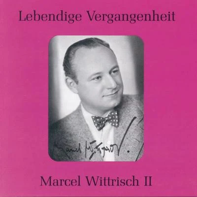 Waldemar Henke/Vera Schwarz/Lizzi Waldmüller/Maria Reining/Gustaf Gründgens/Hans Holt/Marcel Wittrisch/Richard Tauber/Unknown Artist/Kurt GerronLebendige Vergangenheit - Marcel Wittrisch (Vol.2)