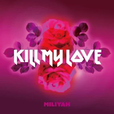 加藤ミリヤKILL MY LOVE