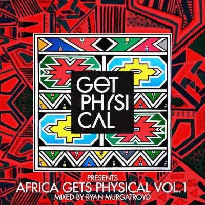 KostakisRyan MurgatroydGet Physical Presents: Africa Gets Physical, Vol. 1 - Mixed by Ryan Murgatroyd