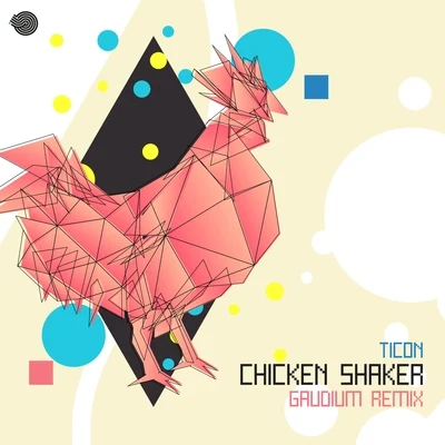 TiconChicken Shaker (Gaudium Remix)