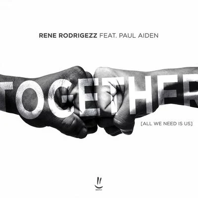 Paul Aiden/Marsh/Naz/Protoculture/Nourey/ilan Bluestone/Sebastian Sellares/Olan/Genix/Luke BondTogether (All We Need is Us)