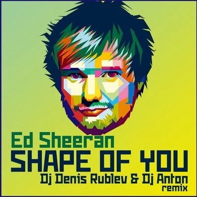 Denis RublevDJ AntonShape of you (Dj Denis Rublev & Dj Anton Remix)