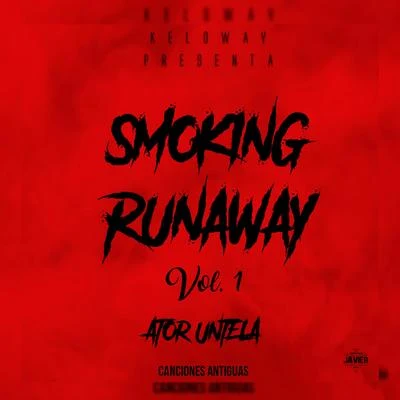 Wam/Zkary/John Soundah/KALIBRE GLOCK/El Paisa/Django/Juanke Demenzy/Ator UntelaSmoking Runaway, Vol. 1