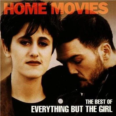 Everything But The GirlHome Movies - The Best of Everything But The Girl