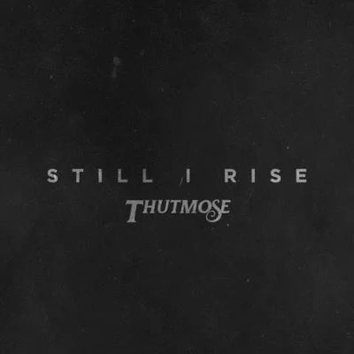 ThutmoseStill I Rise